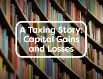 A Taxing Story Capital Gains and Losses - Cover